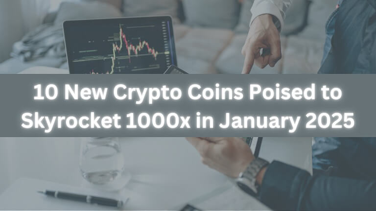 10 New Crypto Coins Poised to Skyrocket 1000x in January 2025